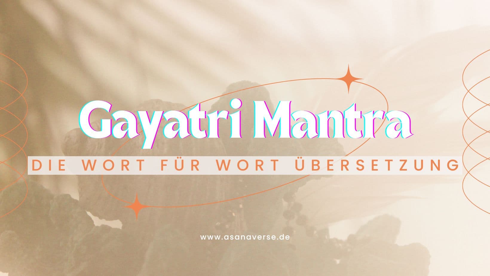 Decoded: The Word for Word Translation of the Gayatri Mantra and Its Meaning!