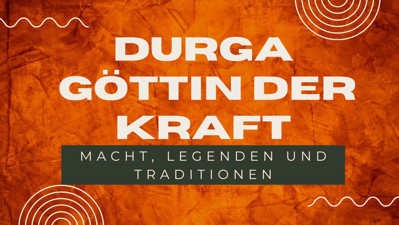 Durga: Goddess of Strength and Her Power, Legends and Traditions