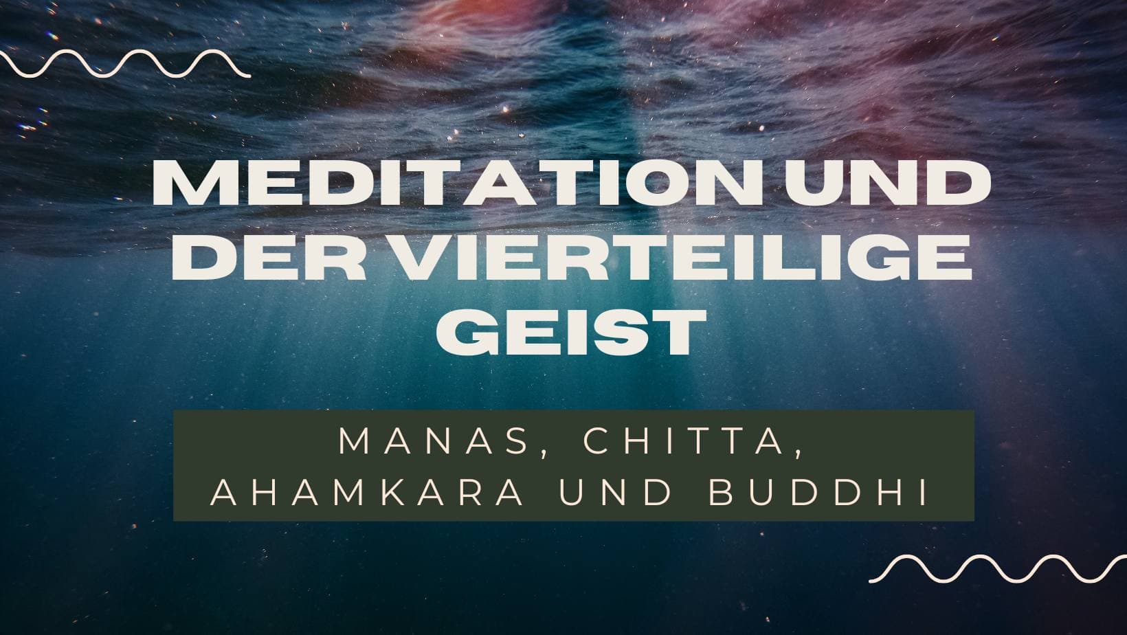 Meditation and the Fourfold Mind: Manas, Chitta, Ahamkara and Buddhi